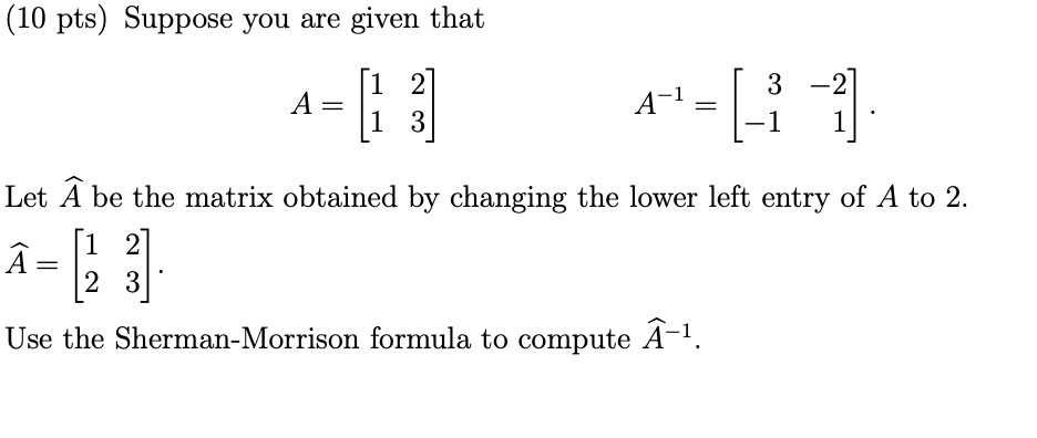 Solved (10 pts) Suppose you are given that A= [1 1 2 1 3 A-1 | Chegg.com