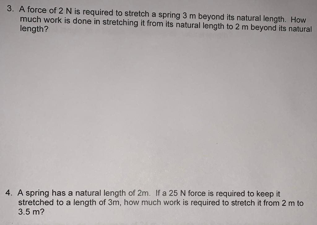Solved 3. A force of 2 N is required to stretch a spring 3 m