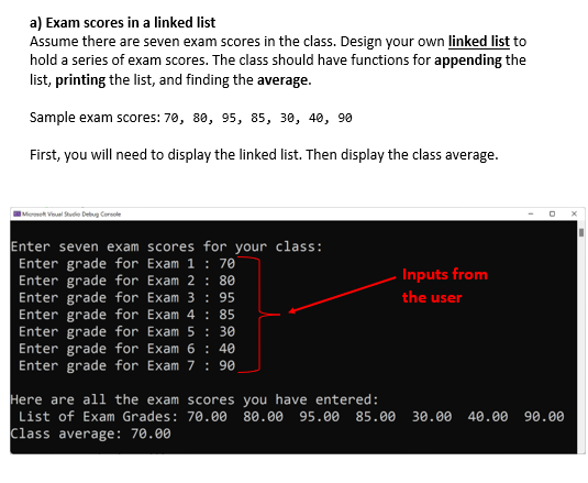 a) Exam scores in a linked list
Assume there are seven exam scores in the class. Design your own linked list to hold a series