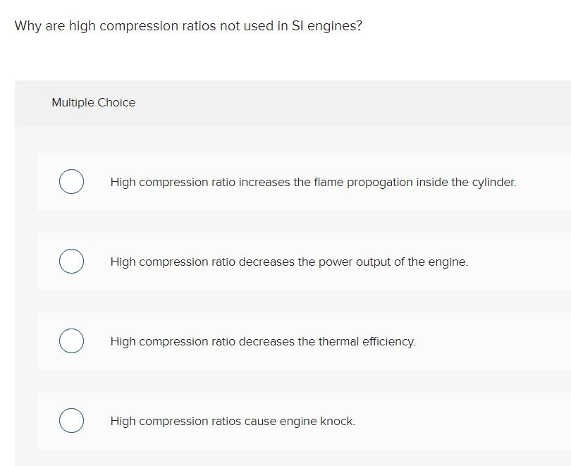 Solved Why are high compression ratios not used in SI