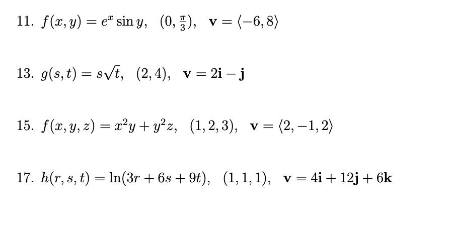 11. \( f(x, y)=e^{x} \sin y, \quad\left(0, \frac{\pi}{3}\right), \quad \mathbf{v}=\langle-6,8\rangle \) 13. \( g(s, t)=s \sqr