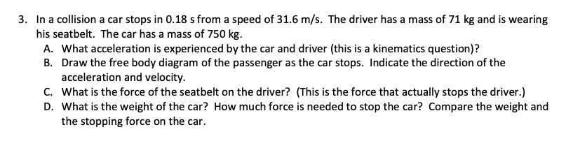 Solved 3. In a collision a car stops in 0.18 s from a speed | Chegg.com