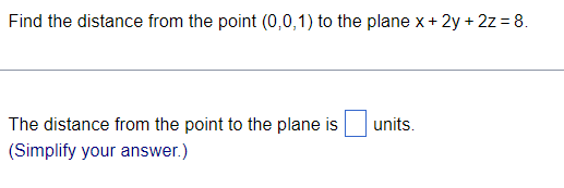 Solved Find the distance from the point (0,0,1) to the plane | Chegg.com
