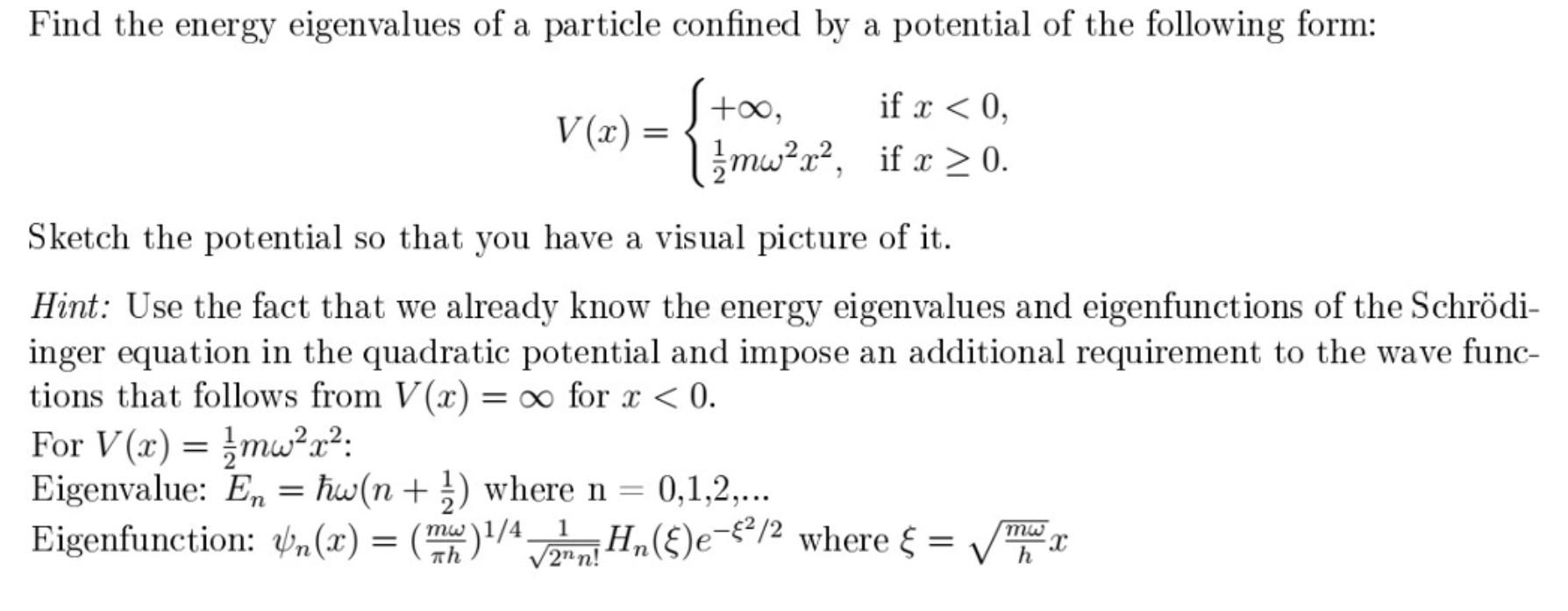 Solved V(x)={+∞,21mω2x2, if x