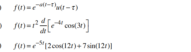 Solved f(t)=e-a(t-1)u(t – T) f(t)=r2 [24 en [e 4' cos(3)] | Chegg.com