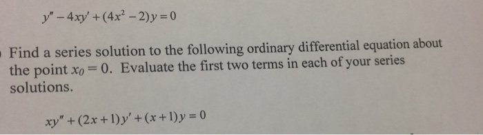 Solved Y 4xy 4x2 2 Y 0 Find A Series Solution To The