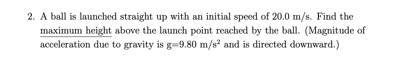 Solved 2. A Ball Is Launched Straight Up With An Initial | Chegg.com