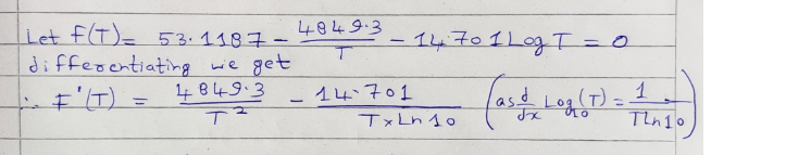 4849.3 Let f(T)= 53.1187- differentiatinga -FT) = -14701109T=0 wie get 4 849.3 14.701 dLog(T). %3D Tin10 TxLn 10