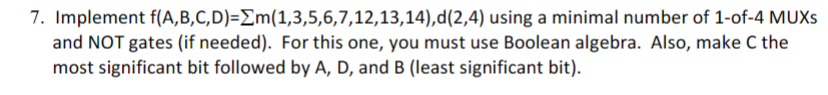 Solved 7. Implement f(A,B,C,D)=∑m(1,3,5,6,7,12,13,14),d(2,4) | Chegg.com