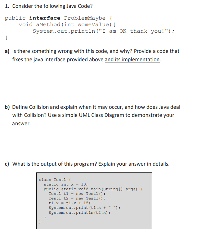 Solved 1. Consider the following Java Code? public interface | Chegg.com