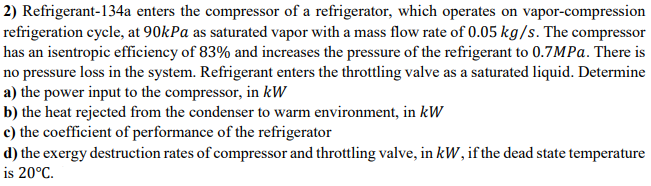 Solved 2) Refrigerant-134a enters the compressor of a | Chegg.com