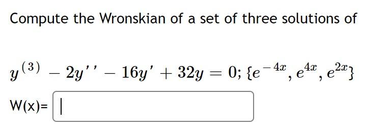 Solved Compute the Wronskian of a set of three solutions of | Chegg.com