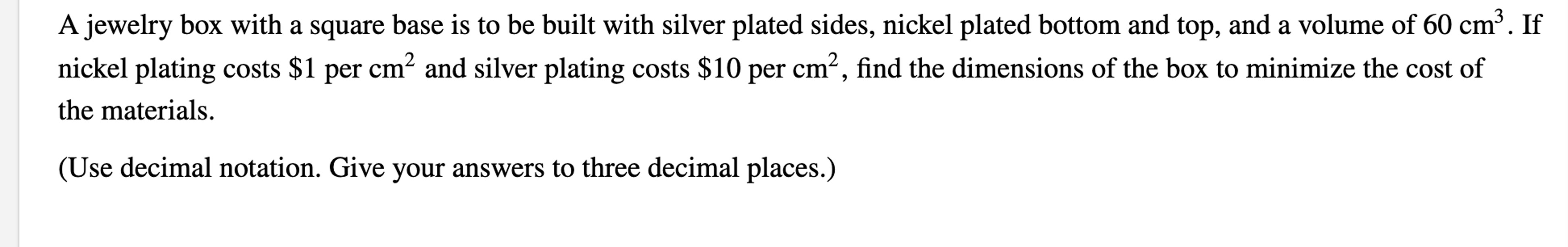 Solved A jewelry box with a square base is to be built with