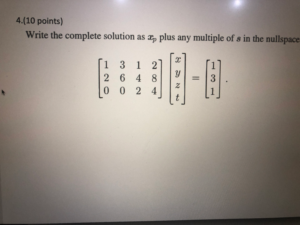Solved 4.(10 points) Write the complete solution as Xp plus | Chegg.com