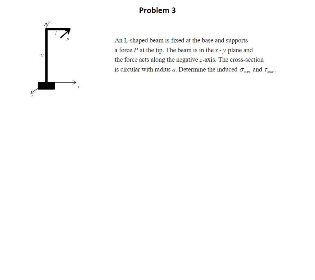 Solved Problem 3 An L Shaped Beam Is Fixed At The Base A Solved Problem 3 An L Shaped Beam Is Fixed At The Base A