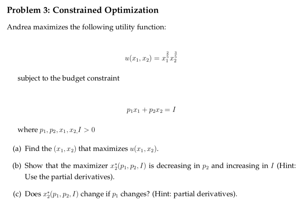 Solved Problem 3: Constrained Optimization Andrea maximizes | Chegg.com