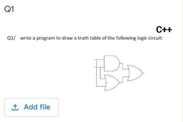Solved Q1 C++ Q1/ write a program to draw a truth table of | Chegg.com