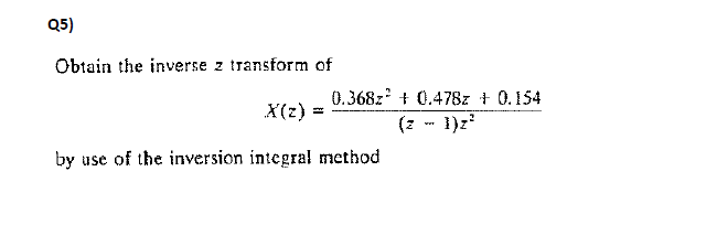 Solved Obtain the inverse z transform of | Chegg.com
