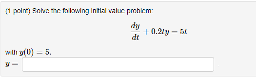 Solved (1 point) Solve the following initial value problem: | Chegg.com