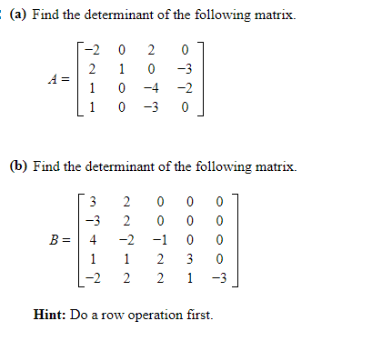 Solved (a) Find the determinant of the following matrix. -20 | Chegg.com