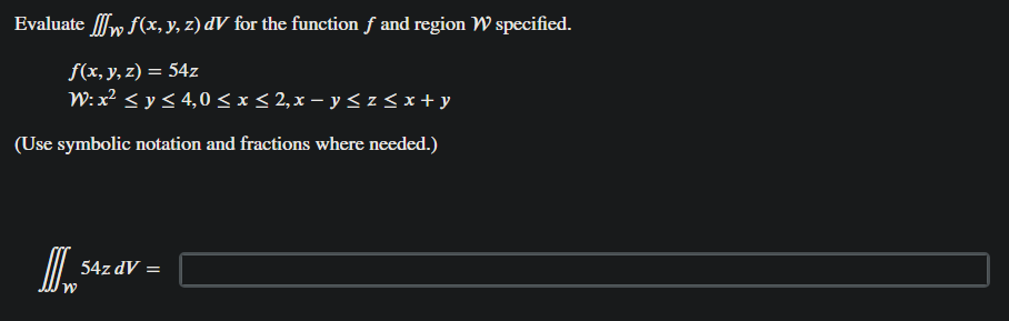 Solved Evaluate ∭wf(x,y,z)dV for the function f and region W | Chegg.com