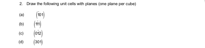 Solved 2. Draw the following unit cells with planes (one | Chegg.com