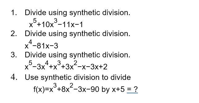 Solved 1. Divide using synthetic division. x5+10x3−11x−1 2. | Chegg.com