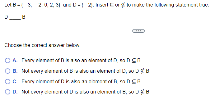 Solved Let B = {-3, -2, 0, 2, 3), And D={2}. Insert C Or To | Chegg.com