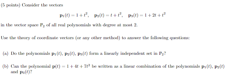 (5 points) Consider the vectors
\[
\mathbf{p}_{1}(t)=1+t^{2}, \quad \mathbf{p}_{2}(t)=t+t^{2}, \quad \mathbf{p}_{3}(t)=1+2 t+