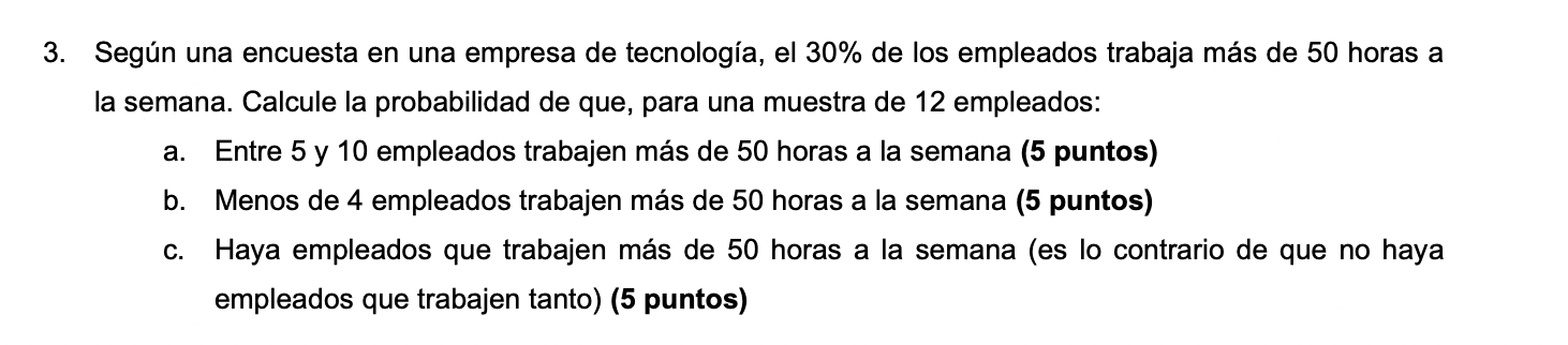 3. Según una encuesta en una empresa de tecnología, el \( 30 \% \) de los empleados trabaja más de 50 horas a la semana. Calc