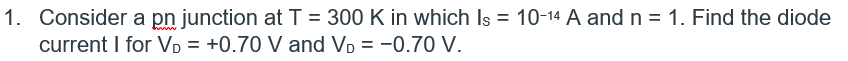 Solved Consider a pn junction at T=300 K in which Is=10−14 A | Chegg.com