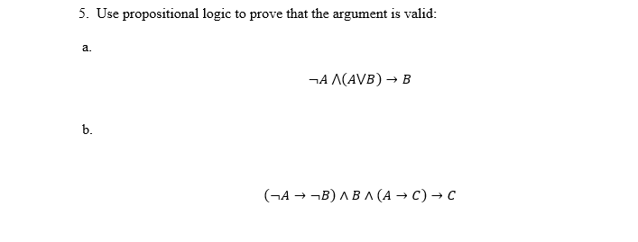 Solved 5. Use propositional logic to prove that the argument | Chegg.com