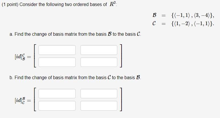 Solved (1 Point) Consider The Following Two Ordered Bases Of | Chegg.com