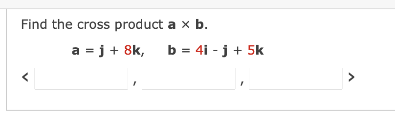 Solved Find The Cross Product A×b. A=j+8k,b=4i−j+5k | Chegg.com