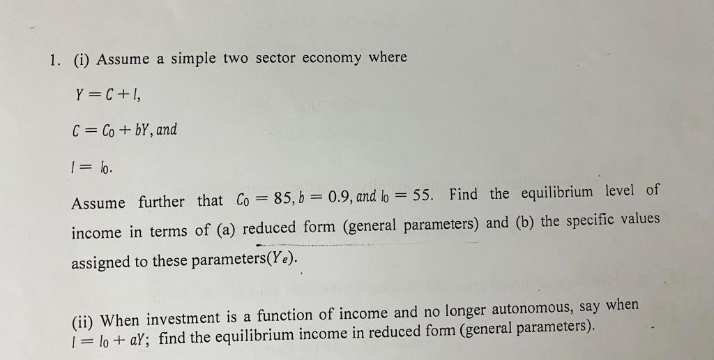 Solved 1. (i) Assume a simple two sector economy where | Chegg.com