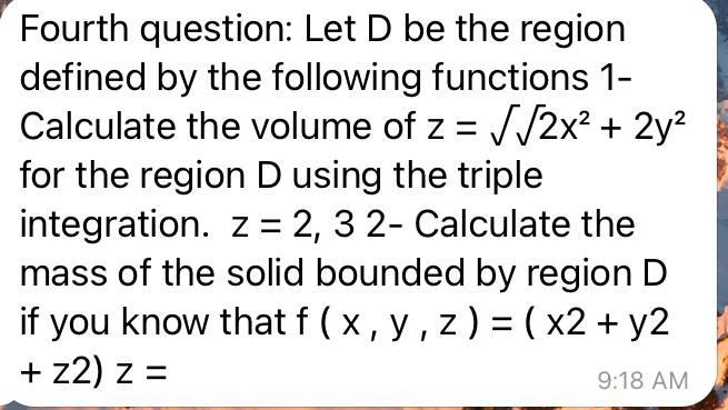 Solved + Fourth Question: Let D Be The Region Defined By The | Chegg.com