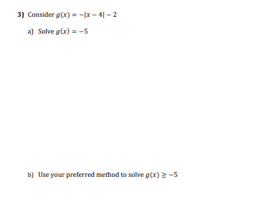 Solved 3) Consider g(x)=−∣x−4∣−2 a) Solve g(x)=−5 b) Use | Chegg.com