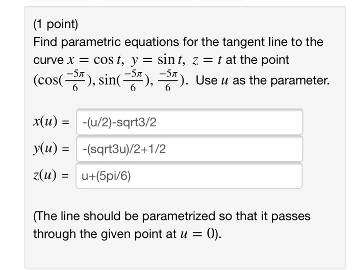 Solved (1 point) Find parametric equations for the tangent