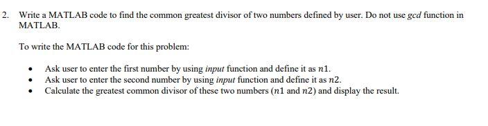 Solved 2. Write a MATLAB code to find the common greatest | Chegg.com