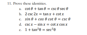 Solved 1. Prove these identities. a. cotθ+tanθ=cscθsecθ b. | Chegg.com