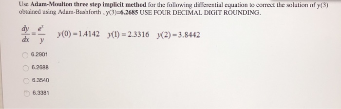 Solved Use Adam-Moulton three step implicit method for the | Chegg.com