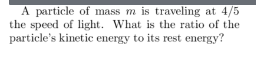 Solved A particle of mass m is traveling at 4/5 the speed of | Chegg.com