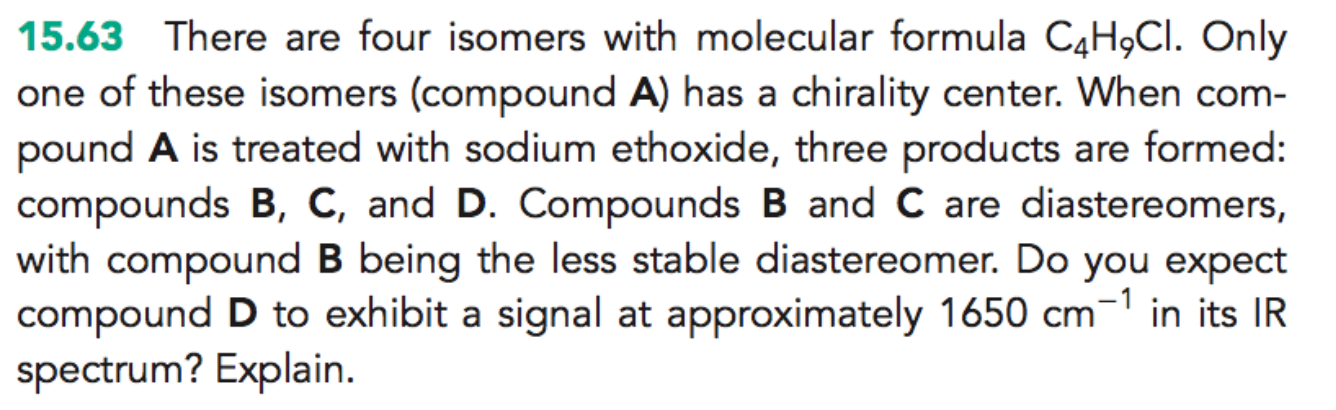 15.63 There are four isomers with molecular formula C4H,Cl. Only
one of these isomers (compound A) has a chirality center. Wh