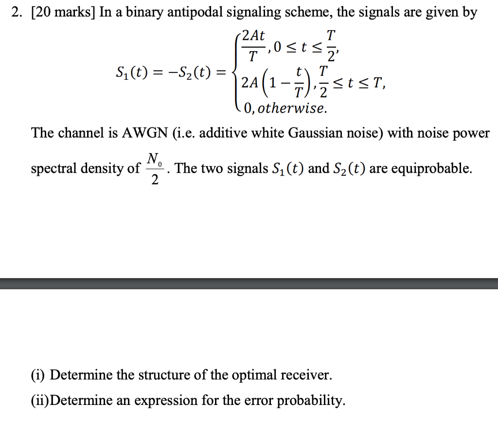 Solved 2. [20 Marks] In A Binary Antipodal Signaling Scheme, | Chegg.com