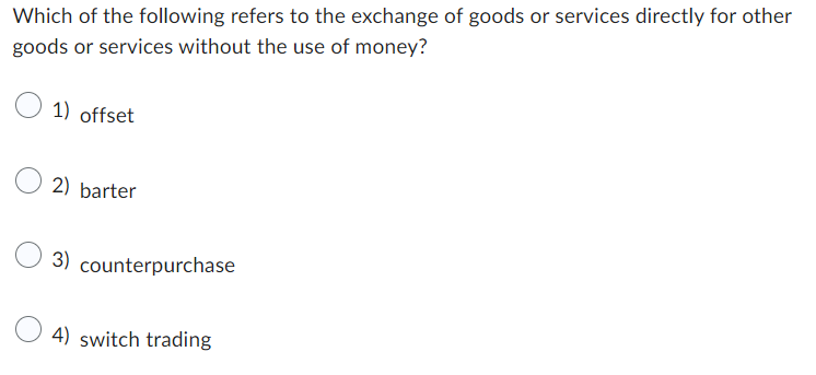 Solved Which of the following refers to the exchange of | Chegg.com