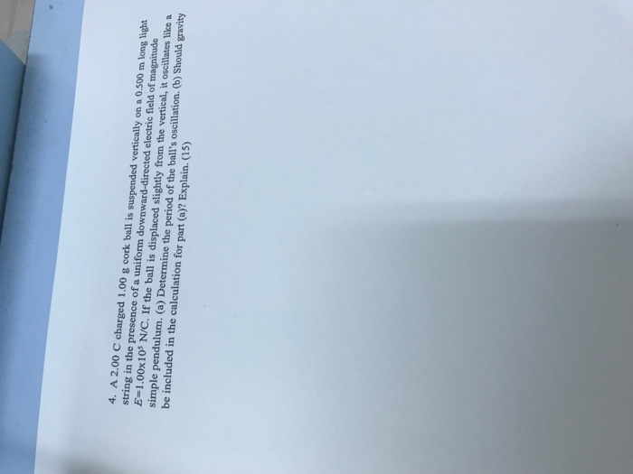 Solved 4. A 2.00 C charged 1.00 g cork ball is suspended