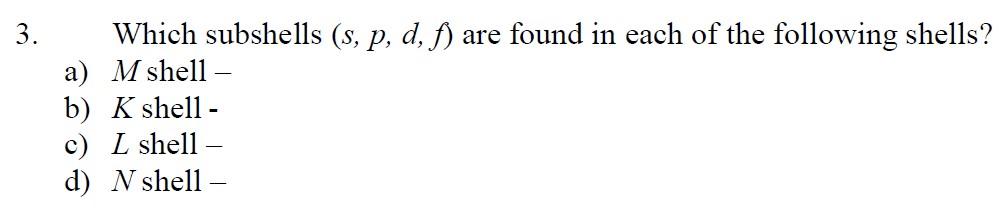 Solved 3. Which subshells (s, p, d, f) are found in each of | Chegg.com