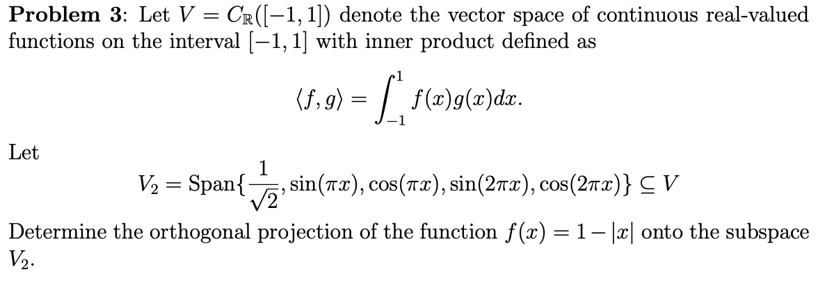 Solved Problem 3: Let V=CR([−1,1]) denote the vector space | Chegg.com