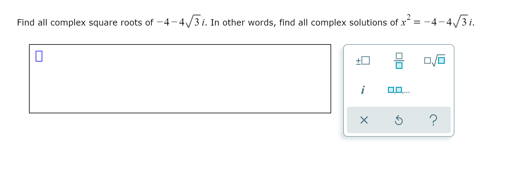 Solved Find all complex square roots of - 4-4/3i. In other | Chegg.com