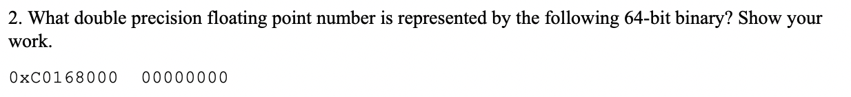 Solved 2. What double precision floating point number is | Chegg.com